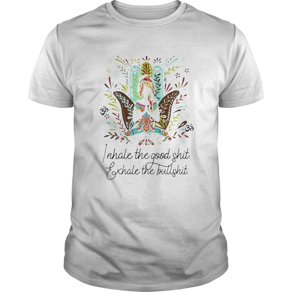 Vintage Girl Yoga I Hate The Good Shit Exhale The Bullshit Shirt